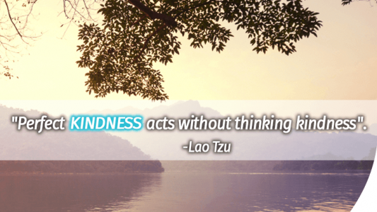 Perfect kindness acts without thinking kindness