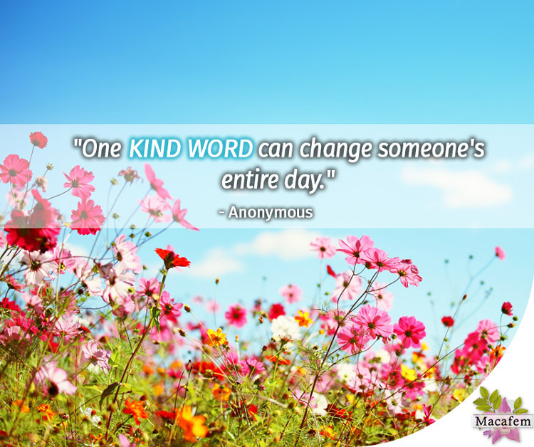 One kind word can change someone’s entire day
