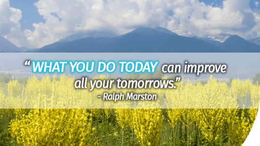What you do today can improve all your tomorrows