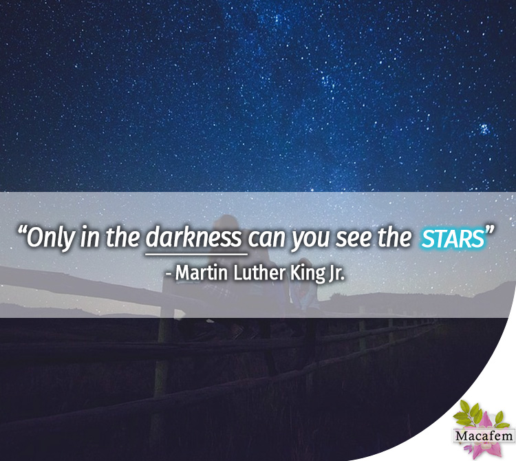 Only in the darkness can you see the stars