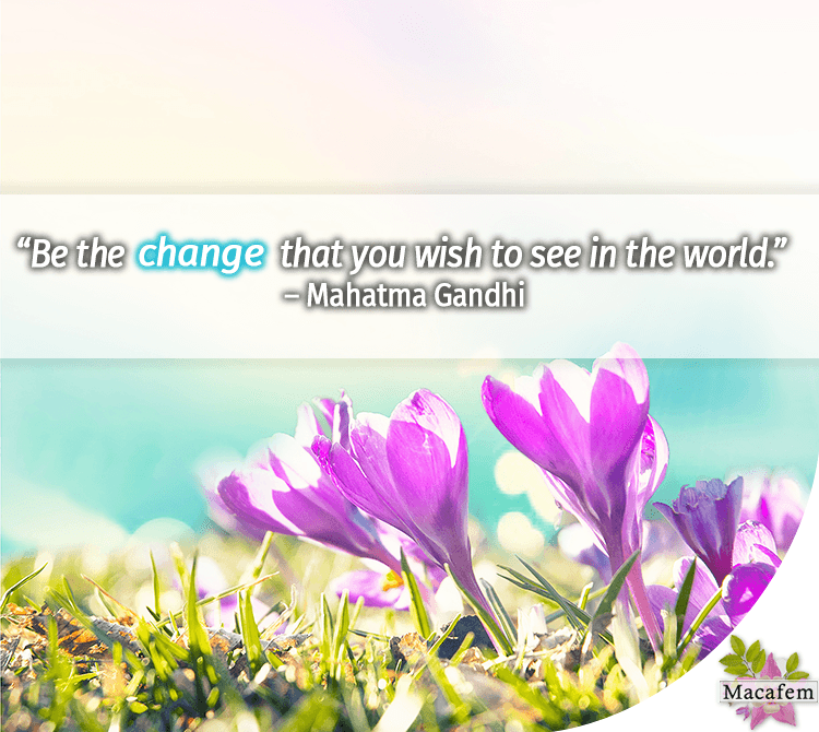 quote Macafem change you wish to see in the world