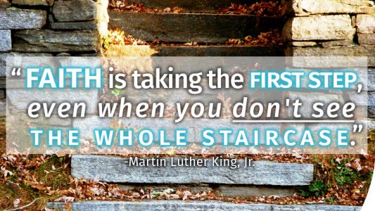 Faith is taking the first step