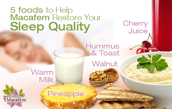 5 Foods to Help Macafem Restore Your Sleep Quality
