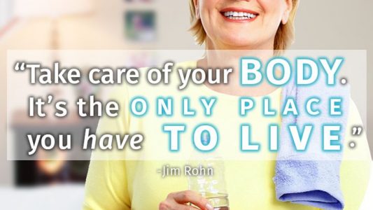 Take care of your body. It's the only place you have to live
