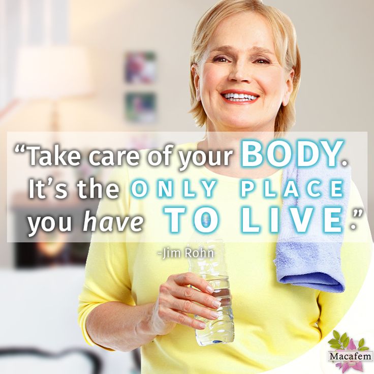 Take care of your body. It's the only place you have to live