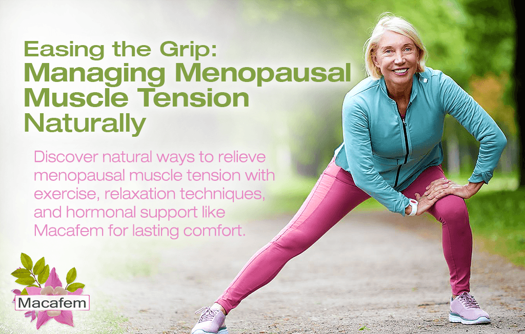 Easing the Grip: Managing Menopausal Muscle Tension Naturally