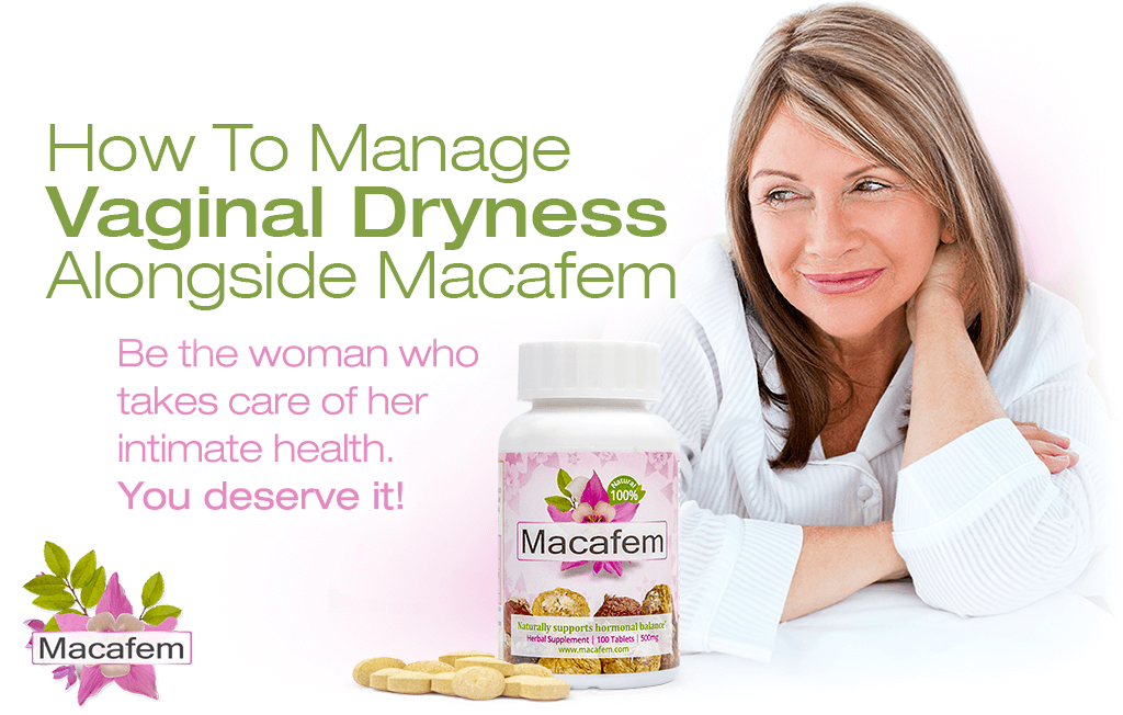 how to manage vaginal dryness alongside macafem
