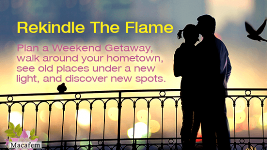 Let Macafem Help: 3 Bonus Tips To Rekindle The Flame