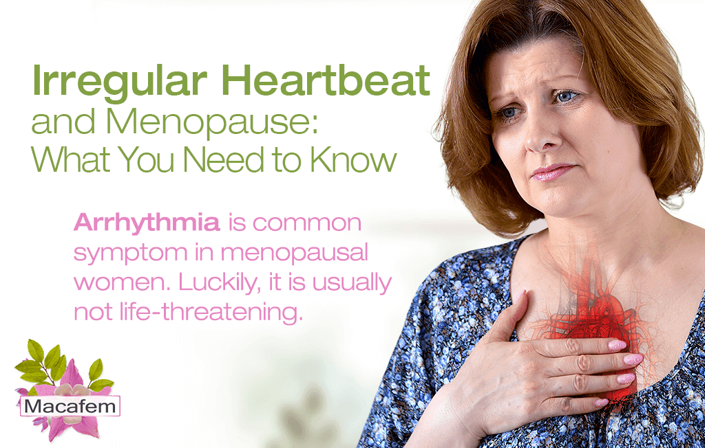 macafem irregular heartbeat and menopause