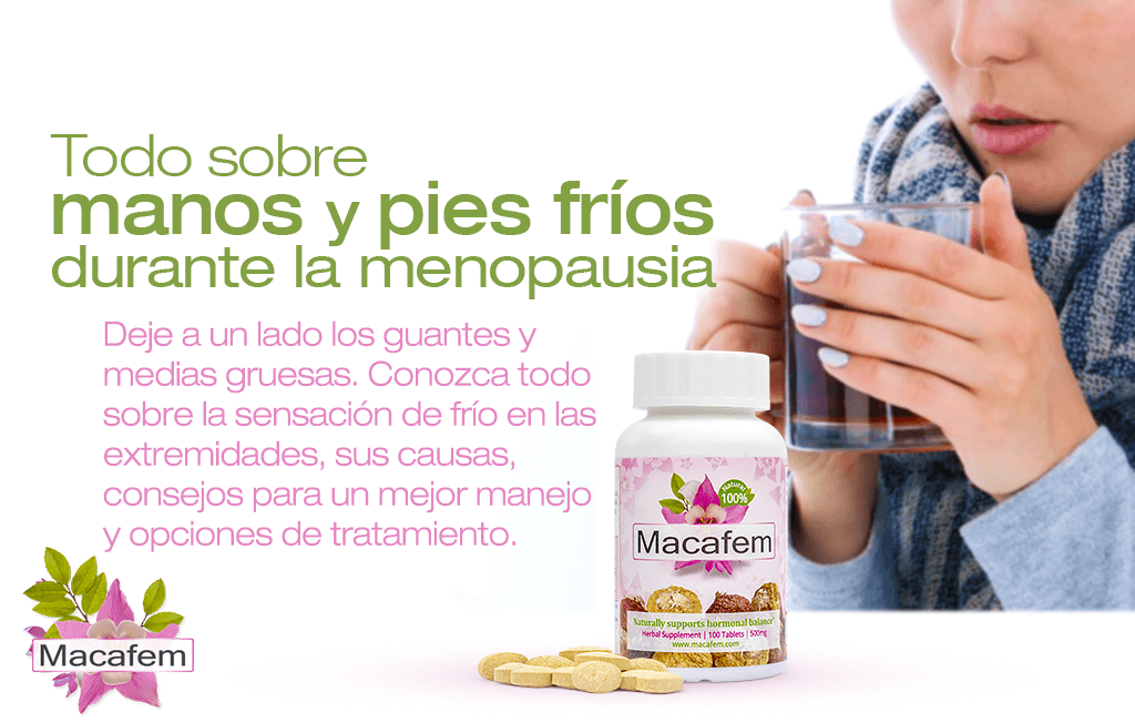 macafem todo sobre manos y pies frios durante la menopausia