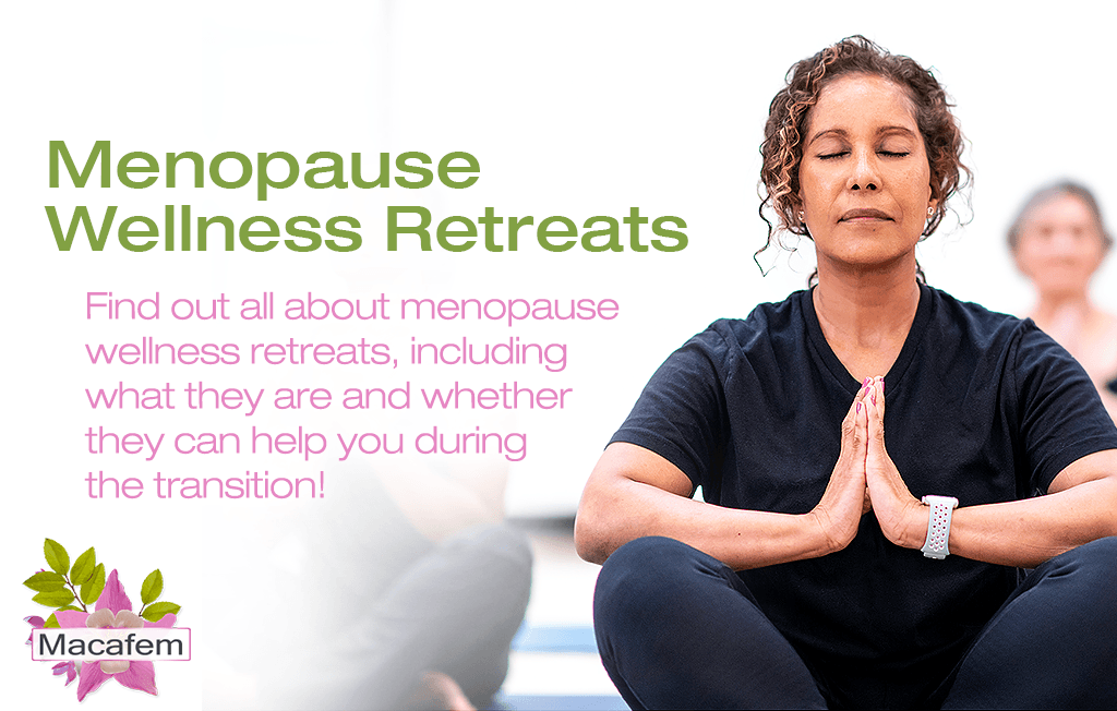 Menopause Wellness Retreats: Can They Help Me During the Transition?
