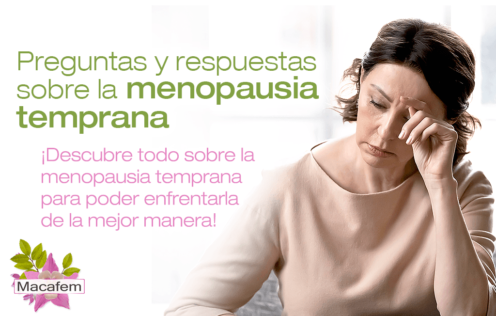 Menopausia temprana: preguntas y respuestas