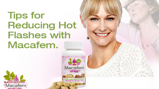 reducing hot flashes with macafem and more
