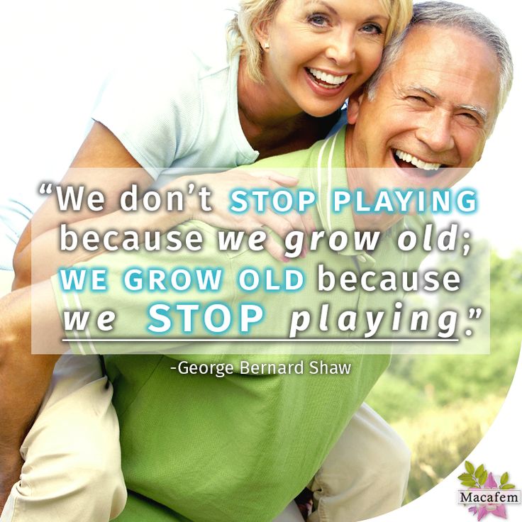 We grow old because we stop playing.